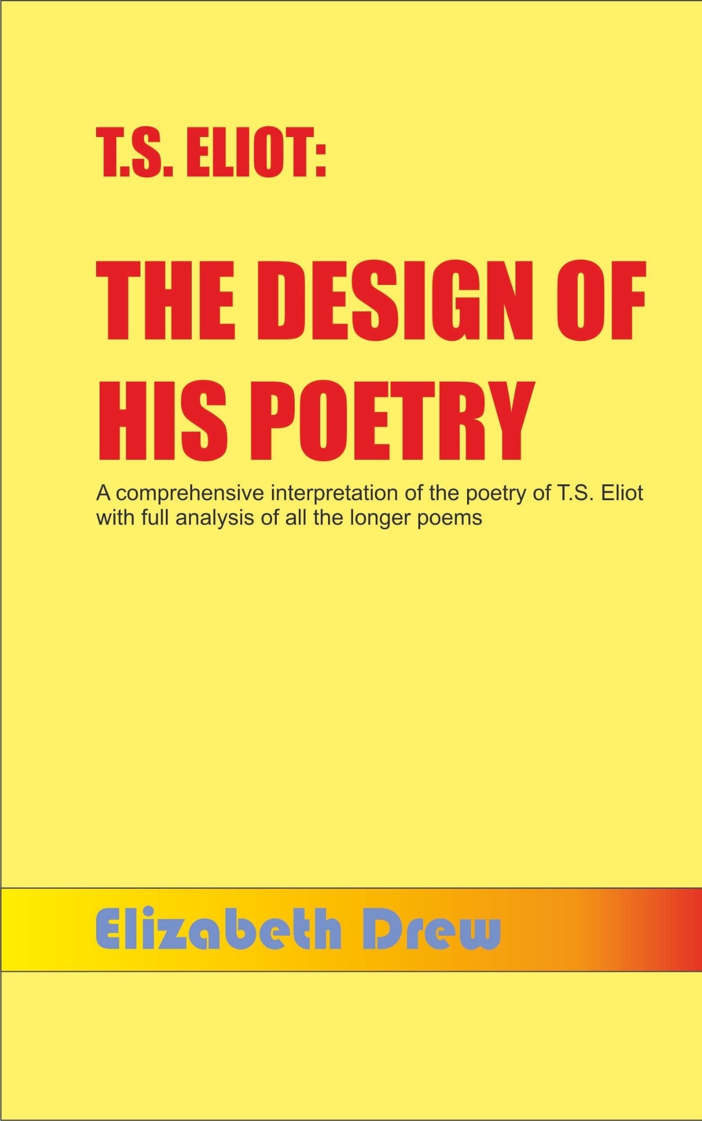 T.S. Eliot The Design of His Poetry