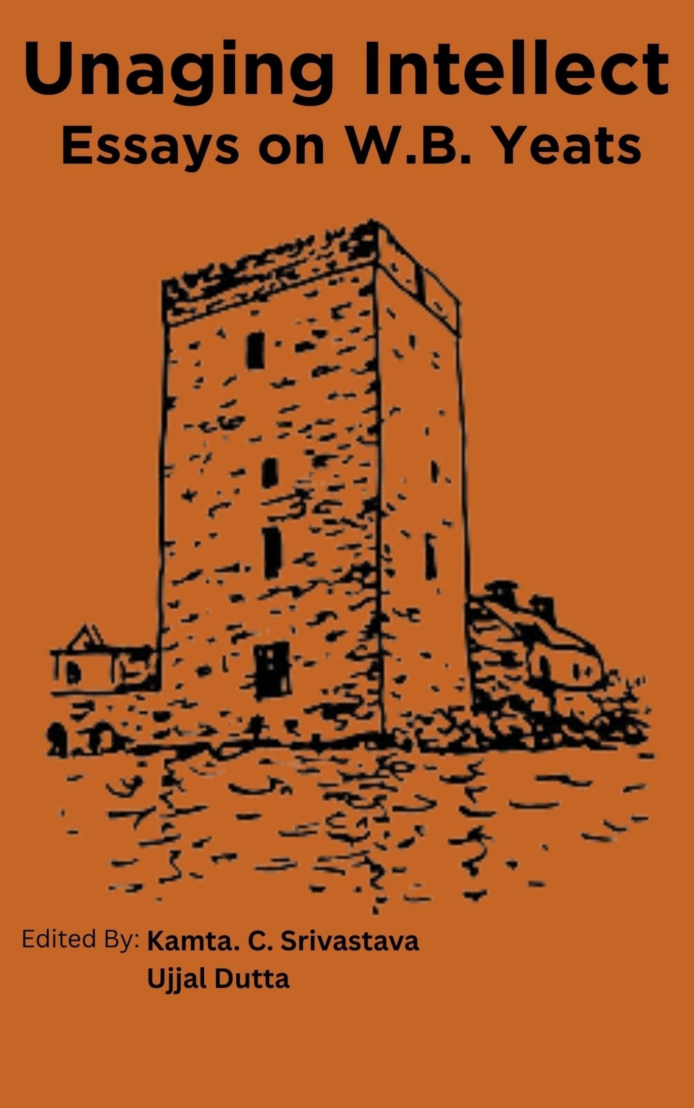 Unaging Intellect: Essays on W.B Yeats