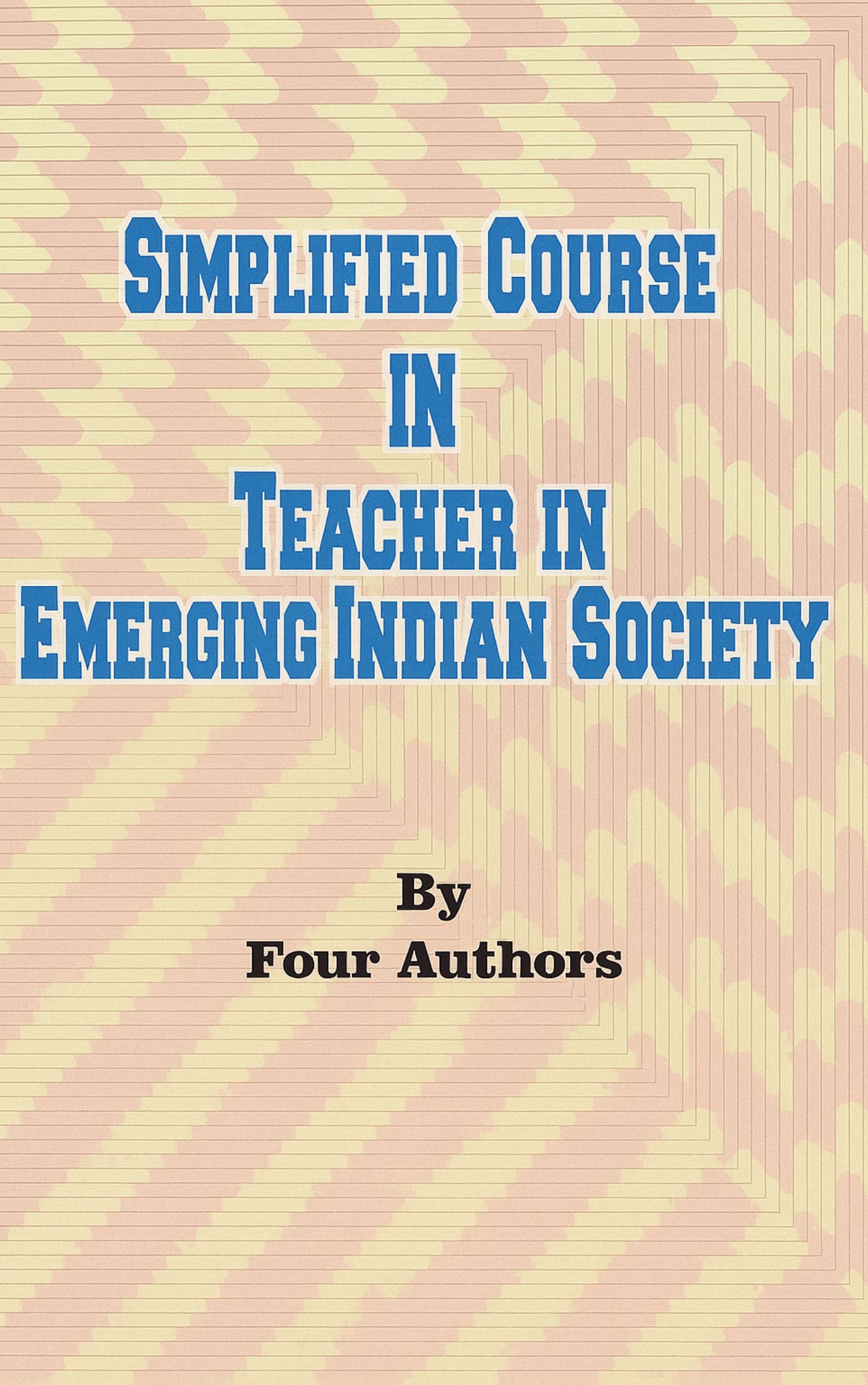 Simplified Course In Teacher In Emerging Indian Society